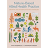 Nature-Based Allied Health Practice: Creative and Evidence-Based Strategies