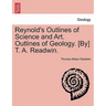 Reynold's Outlines of Science and Art. Outlines of Geology. [By] T. A. Readwin.
