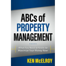 ABCs of Property Management: What You Need to Know to Maximize Your Money Now