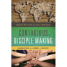 Contagious Disciple Making: Leading Others on a Journey of Discovery