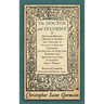 The Doctor and Student. or Dialogues Between a Doctor of Divinity and a Student in the Laws of England Containing the Grounds of Those Laws Together W