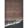 Empires of Coal: Fueling China's Entry Into the Modern World Order, 1860-1920