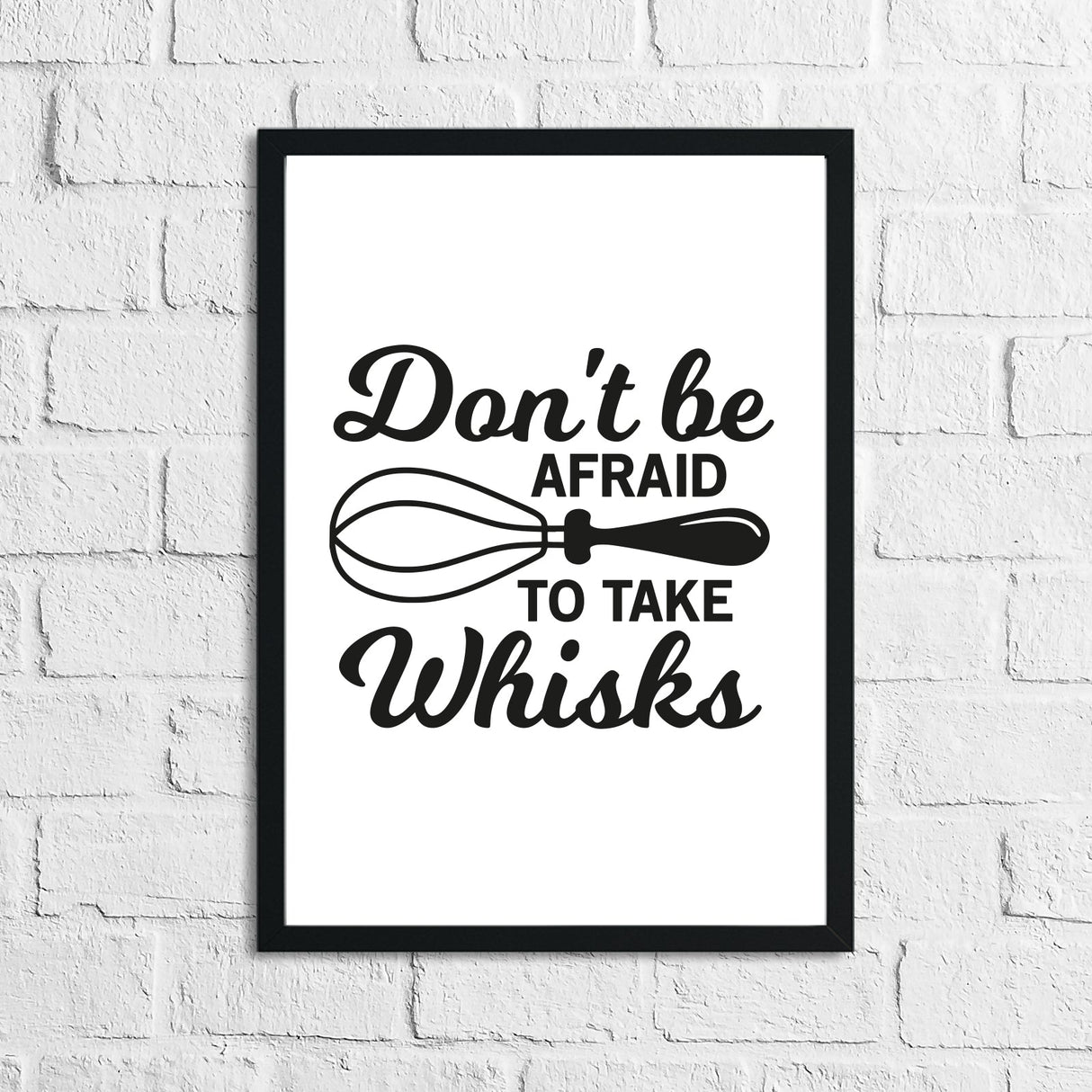 Don't Be Afraid To Take Whisks Kitchen Home Simple Wall Decor Print by WinsterCreations™ Official Store