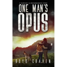 One Man's Opus: A Survival And Preparedness Story