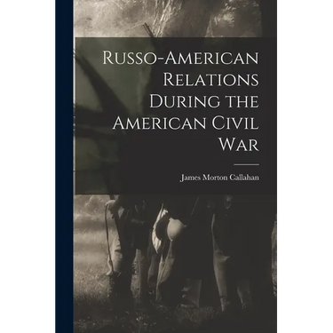Russo-American Relations During the American Civil War