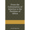 From the colonization OF AMERICA to the partition OF AFRICA