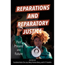 Reparations and Reparatory Justice: Past, Present, and Future