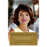 What Jackie Taught Us (Revised and Expanded): Lessons from the Remarkable Life of Jacqueline Kennedy Onassis Introduction by Liz Smith