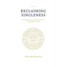 Reclaiming Singleness: Maximizing Your Opportunities as a Young Single Man
