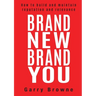 Brand New Brand You: How to build and maintain reputation and relevance