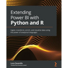 Extending Power BI with Python and R: Ingest, transform, enrich, and visualize data using the power of analytical languages