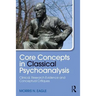 Core Concepts in Classical Psychoanalysis: Clinical, Research Evidence and Conceptual Critiques