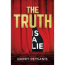 The Truth is a Lie: The complete psychological and motivational journey to personal transformation through conscience thought, relationshi