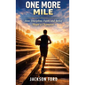 One More Mile: How Discipline, Faith, And Belief Shape A Champion.