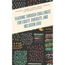 Teaching Through Challenges for Equity, Diversity, and Inclusion (Edi)