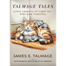 Talmage Tales: Little Lessons of Light for Kids and Families