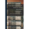 The Baronage of Angus and Mearns: Comprising the Genealogy of Three Hundred and Sixty Families-- Being a Guide to the Tourist and Heraldic Artist