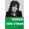Fearless: A Biography of Edna O'Brien