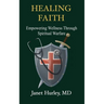 Healing Faith: Empowering Wellness Through Spiritual Warfare