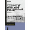 Narratives of Annihilation, Confinement, and Survival: Camp Literature in a Transnational Perspective