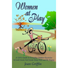 Women at Play: A girl's guide to everyday outdoor exercise to look good, feel good, sleep well and be happy.