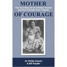 Mother of Courage: The True Story of an Armless Dentist and Her Triumph Over Tragedy