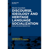 Discourse, Ideology and Heritage Language Socialization: Micro and Macro Perspectives