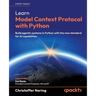 Learn Model Context Protocol with Python: Build agentic systems in Python with the new standard for AI capabilities