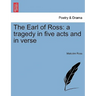 The Earl of Ross: A Tragedy in Five Acts and in Verse