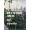 When the Color Started: Stories