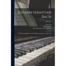 Johann Sebastian Bach: His Work and Influence On the Music of Germany, 1685-1750; Volume 2