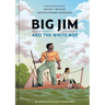 Big Jim and the White Boy: An American Classic Reimagined