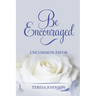 Be Encouraged: Uncommon Favor