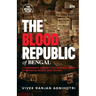 The Blood Republic of Bengal: A Filmmaker's Journey into Bengal's Story of Betrayal, Blood, and Truths