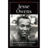 Jesse Owens: A Life in American History