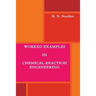 Worked Examples in Chemical Reaction Engineering