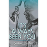 It's Always Been You