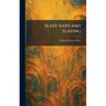 Slave Ships and Slaving