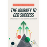 The Journey to CEO Success: 7 Practices for High Growth Leadership