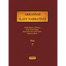 Arkansas Slave Narratives - Part 7: A Folk History of Slavery in the United States from Interviews with Former Slaves