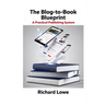 The Blog-To-Book Blueprint: A Practical Publishing System