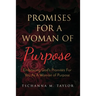 Promises for a Woman of Purpose: Embracing God's Promises for You As A Woman of God