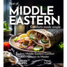 Middle Eastern Comfort Cookbook: Indulge in Middle Eastern Comfort - 100+ Easy Home Cooked Classics, Pictures Included
