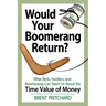 Would Your Boomerang Return?: What Birds, Hurdlers, and Boomerangs Can Teach Us About the Time Value of Money
