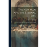 The New Man and the Eternal Life: Notes On the Reiterated Amens [In St. John's Gospel]