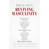 Ideal Man REVIVING MASCULINITY: Reviving Masculinity