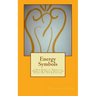 Energy Symbols: A New dawn of Energetic Symbols & Angelic Sigils For Every Day Use & Purpose