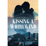 Kissing a Whirlwind