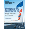 Environmental Policy in the EU: Actors, Institutions and Processes