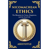 Nicomachean Ethics: The Ancient Blueprint for Virtue, Happiness, and the Good Life (Large Print Deluxe Edition For Easy Reading)